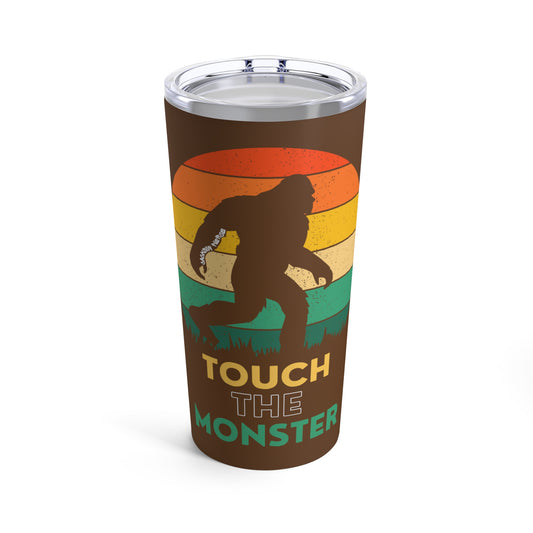 'Touch the Monster' Tumbler 20oz